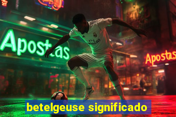 betelgeuse significado